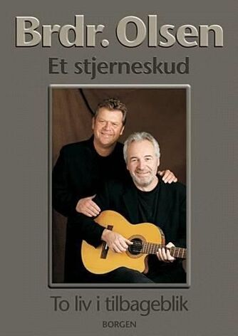 Jan Eriksen (f. 1958): Brødrene Olsen : et stjerneskud : to liv i tilbageblik