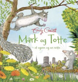 Emily Gravett: Mark og Totte : et egern og en rotte